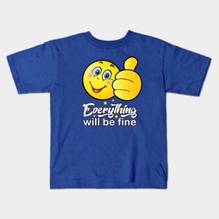 "Everything will be fine" - calligraphy text, ok positive quotes, funny smiley smiling face doing OK hand sign. Cute Smiley Kids T-Shirt